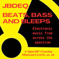 jbdeq - Beats, bass and bleeps 20/02/24 by RadioActive FM Dance
