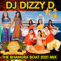 THE BHANGRA BOAT 2021 MIX - DJ DIZZY D by Dhenesh Dizzy D Maharaj
