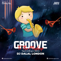 Groove To The Mashup 70 - DJ Dalal London (Tapori Vs Bhojpuri Edition)