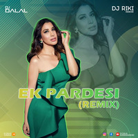 Ek Pardesi (Deep House Mix) - DJ Dalal London x DJ Riki Nairobi by DJ DALAL LONDON