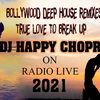 DEEP LOVE TO BREAKUP HOUSE BOLLYWOOD SESSIONS-DJ HAPPY CHOPRA EXCLUSIVE SET 2021 by DJ Happy Chopra