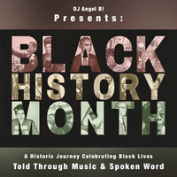 DJ Angel B! Presents: Black History Month - A Historic Journey Celebrating Black Lives by DJ Angel B! Aka: Soulfrica