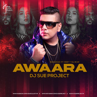 Awaara | DJ Sue Project by DJ Sue Project