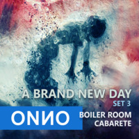 BOILER ROOM CABARETE - A BRAND NEW DAY - SET 3 by ONNO BOOMSTRA