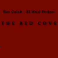 The Red Cove (feat. Ras Caleb) by El Wud
