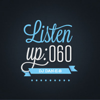 Listen Up #60 by DJ DAN-E-B