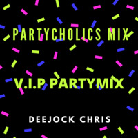 PARTYCHOLICS MIX PRESENTS V.I.P MIX by Deejock Chris
