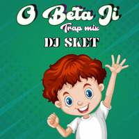 O Beta Ji (Remix) - DJ SKET by DJ SKET