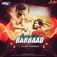 Aabaad Barbaad (Remix) DJ ARV Mumbai by MumbaiRemix India™