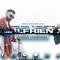 Girlfriend (Desi Remix) - DJ Nick Dhillon by MumbaiRemix India™