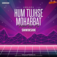 Hum Tujhse Mohabbat (Retro Re-Fix) - Awaara - SNWIKSHK by MumbaiRemix India™