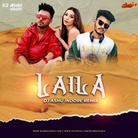 Laila -Tony Kakkar - DJ Ashu Indore by MumbaiRemix India™