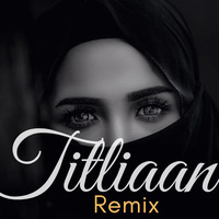 Titliaan Remix Aftermorning by MumbaiRemix India™
