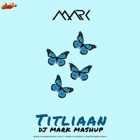 Titliaan - Dj Mark Mashup by MumbaiRemix India™
