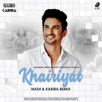 Khairiyat (Birthday Special) - Nash &amp; Kabira Remix by AIDD