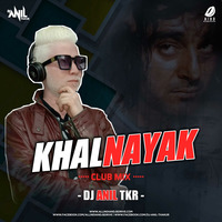 Khalnayak (Club Remix) - DJ Anil TKR by AIDD