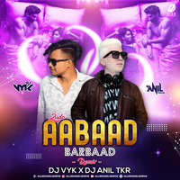 Aabad Barbaad (Club Mix) - DJ Vyk &amp; DJ Anil Tkr by AIDD