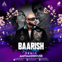 Baarish Ki Jaaye (Remix) - Amitmashhouse by AIDD