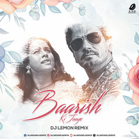 Baarish Ki Jaaye (B Praak) - DJ Lemon Remix by AIDD