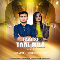 Taal Se Taal Mila (Remix) - DJ Sumit &amp; DJ Nisha Kolkata by AIDD