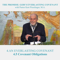 4.5 Covenant Obligations - AN EVERLASTING COVENANT | Pastor Kurt Piesslinger, M.A. by FulfilledDesire