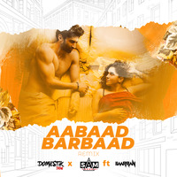Aabaad Barbaad (Remix) - Domestik Dew &amp; Dj Sam ft Iimrran by Domestik Dew & Dj SaM