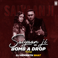 Saiyaan Ji vs Bomb a Drop - DJ Hemanth Bhat Mashup by MP3Virus Official