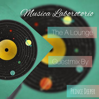 Musica Laboratorio _  #XI _ &quot;The A Lounge&quot; (Guestmix By Prince Deeper) by DaMbY (Ocean In A Drop )