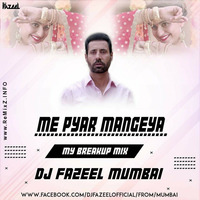Me Pyar Mangeya (My Breakup Mix) DJ Fazeel Mumbai by ReMixZ.info