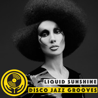 Show #141 - Disco Jazz Grooves - Liquid Sunshine @ 2XX FM - 22-04-2021 by Liquid Sunshine Sound System