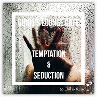 Guido's Lounge Cafe Broadcast #469 Temptation &amp; Seduction - Tue 23 Feb 2021 by Urban Movement Radio