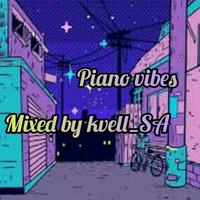 Piano vibes mixed by kvell_SA by kvell_SA