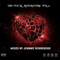 THE VOCAL REPRETOIRE VOLUME 4 MIXED BY JOHNNY HOUSEHEAD by Johnny Househead Kgwele