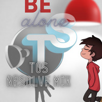 Be Alone (TOS Resolve Mix) by TOS