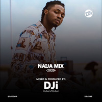 2020 Naija Mix [@DJiKenya] by DJi KENYA