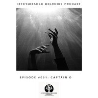 Interminable Melodies Podcast #051 Guest Mix by Captain O by Interminable Melodies Podcast