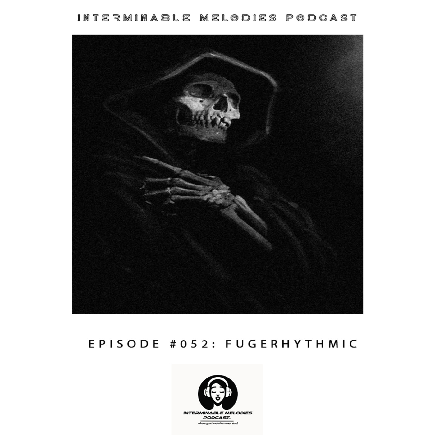Interminable Melodies Podcast 052 Guest Mix By Fugerhythmic