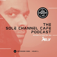 SCC539 - Mr. V Sole Channel Cafe Radio Show - April 16th 2021 - Hour 1 by The Sole Channel Cafe