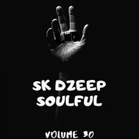 SK Dzeep Soulful VL 30 by Sk Deep Mtshali