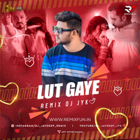 Lut Gaye - DJ JYK REMIX by Remixfun.in