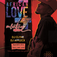 AFRICAN  LOVE  4[ DJ CLYNE  X DJ AFFLECK ] VALENTINE'S EDITION by Clinton Karis