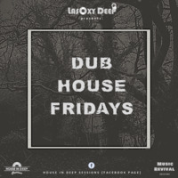 Dub House Fridays 001 mixed by Lasoxy Deep by Dub House Fridays