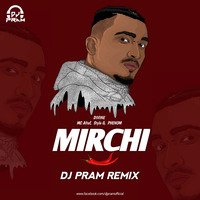 Mirchi Remix DJ PRAM Divine Ft.Mc Altaf,Stylo G,Phenom by DJ PRAM OFFICIAL