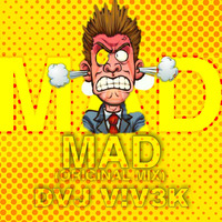 MAD (ORIGINAL MIX) by DVJ V!V3K