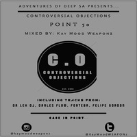Controversial Objections point 50 Mixed by Kay Mood WEAPONz by Controversial Objections