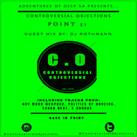 Controversial Objections point 51 Guest Mix by DJ Rothmann by Controversial Objections