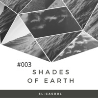 003 Shades Of Earth Mixed By EL-CASOUL by El-casoul Letsimo