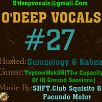 O'Deep Vocals #27 Guest Mix By TvydowMvk3R [ The Capacity Of IQ Ground Sessions ] by O'DEEP VOCALS