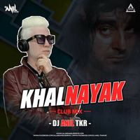 Khalnayak (Club Remix) - DJ Anil TKR - Djwaala by DJWAALA