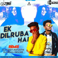 Ek Dilruba Hai (Remix) -DJ Yash Awasthi  DJ Ashu Indore - Djwaala by DJWAALA